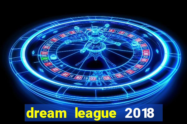 dream league 2018 dinheiro infinito